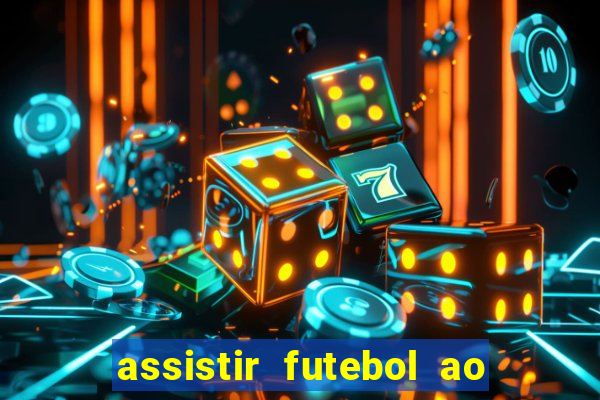 assistir futebol ao vivo multi canais